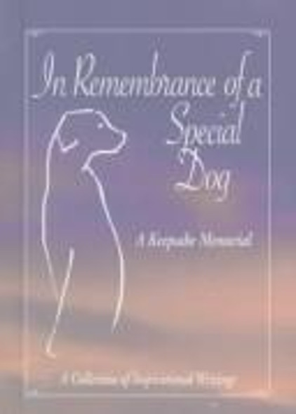 In Remembrance of a Special Dog: A Collection of Inspirational Writings front cover, ISBN: 1580630057