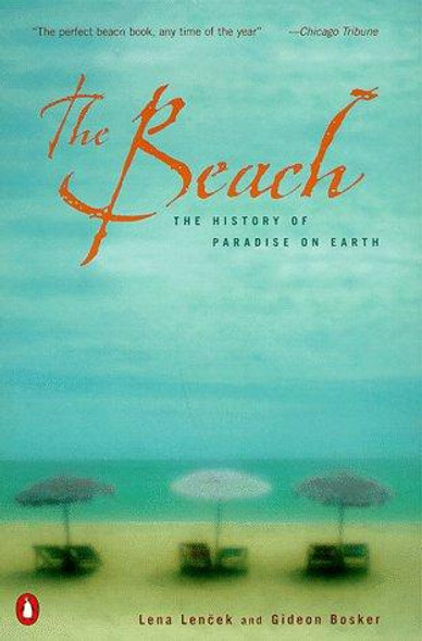 The Beach: The History of Paradise on Earth front cover by Lena Lencek, Gideon Bosker, ISBN: 0140278028