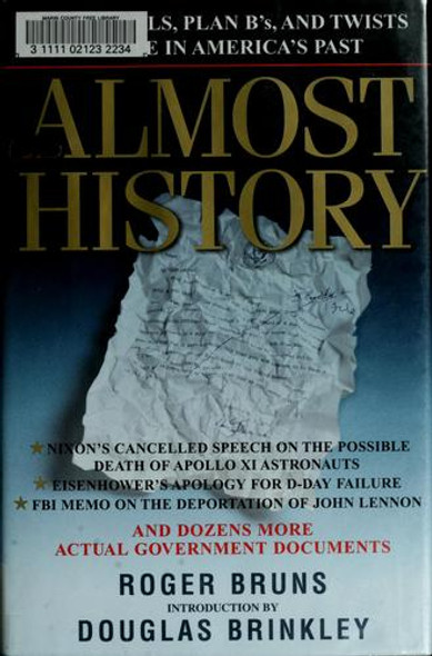 Almost History: Close Calls, Plan B's, and Twists of Fate in America's Past front cover by Roger Bruns, ISBN: 0786866632