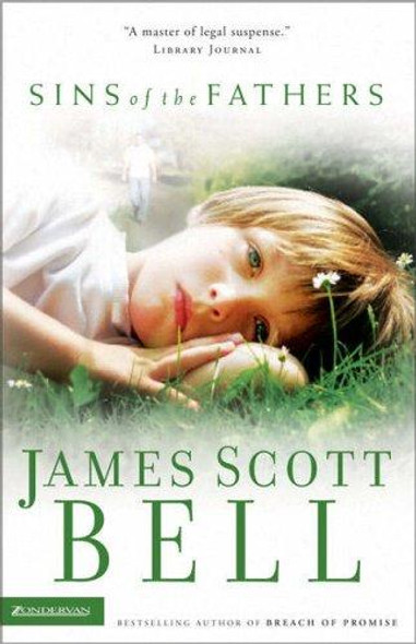 Sins of the Fathers front cover by James Scott Bell, ISBN: 0310253306