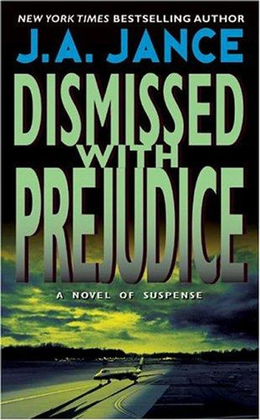 Dismissed with Prejudice front cover by J.A. Jance, ISBN: 0380755475