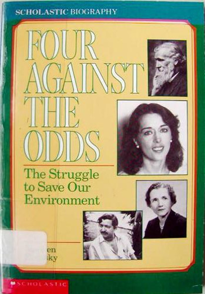 Four Against The Odds: The Struggle To Save Our Environment (Scholastic Biography) front cover by Stephen Krensky, ISBN: 0590447432