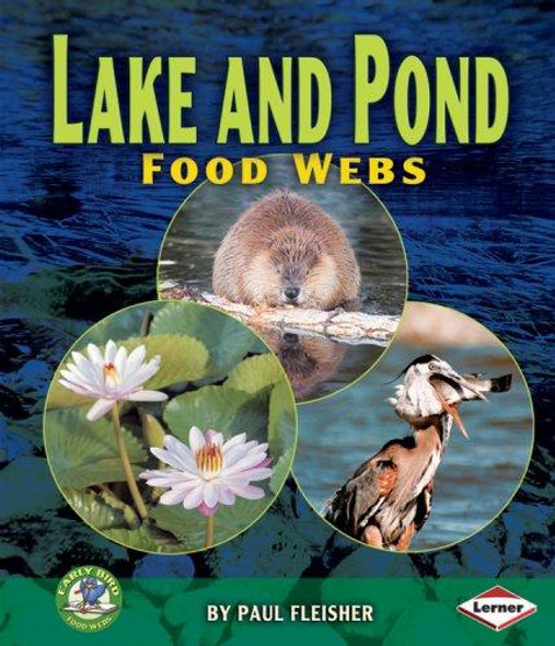 Lake and Pond Food Webs (Early Bird Food Webs) front cover by Paul Fleisher, ISBN: 0822567318