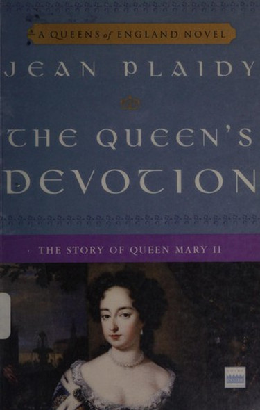 The Queen's Devotion: The Story of Queen Mary II (A Queens of England Novel) front cover by Jean Plaidy, ISBN: 0307346188