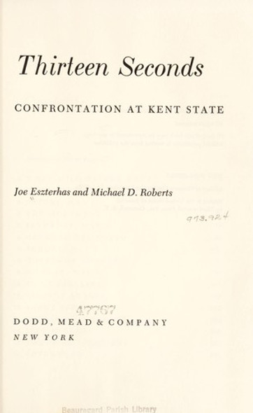 Thirteen Seconds: Confrontation at Kent State front cover by Joe Eszterhas, Michael D. Roberts, ISBN: 0396062725