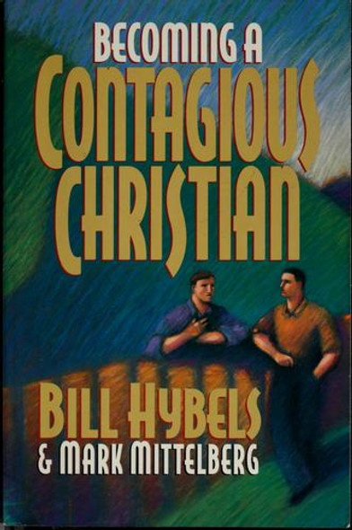 Becoming a Contagious Christian front cover by Bill Hybels,Mark Mittelberg, ISBN: 0310210089