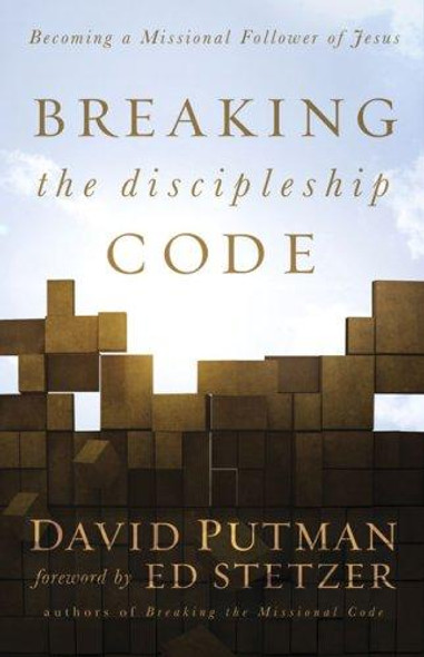 Breaking the Discipleship Code: Becoming a Missional Follower of Jesus front cover by David Putman, ISBN: 0805446761