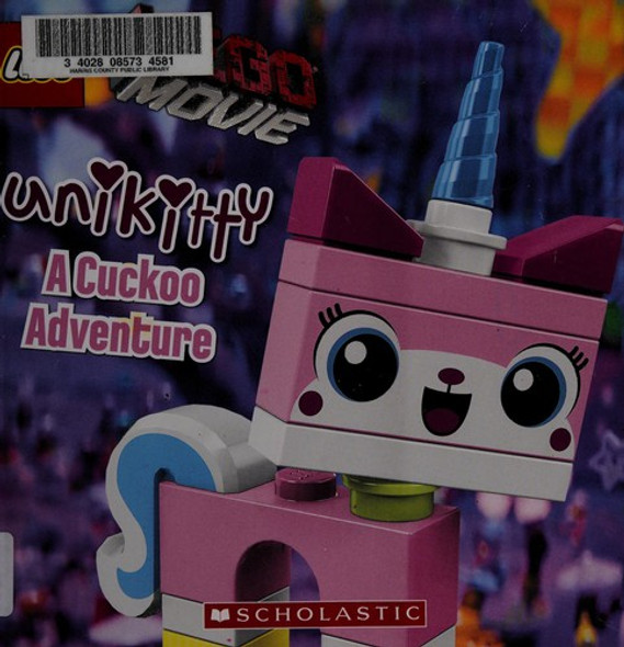 Lego: the Lego Movie: Unikitty: a Cuckoo Adventure front cover by Samantha Brooke, ISBN: 0545795419
