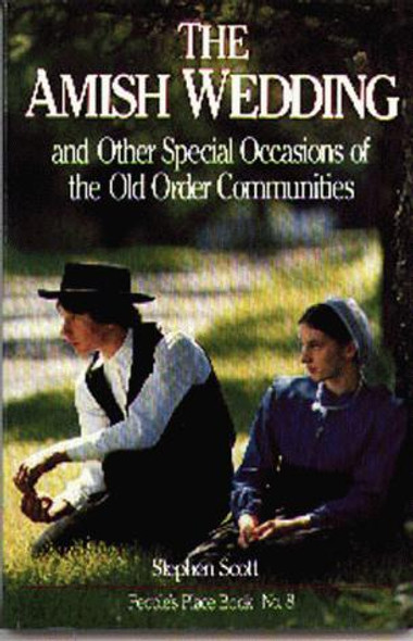 The Amish Wedding and Other Special Occasions of the Old Order Communities 8 People's Place Booklet front cover by Stephen Scott, ISBN: 0934672199