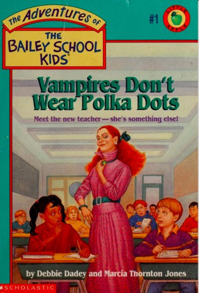 Vampires Don't Wear Polka Dots 1 Bailey School Kids front cover by Debbie Dadey, Marcia T. Jones, ISBN: 059043411X