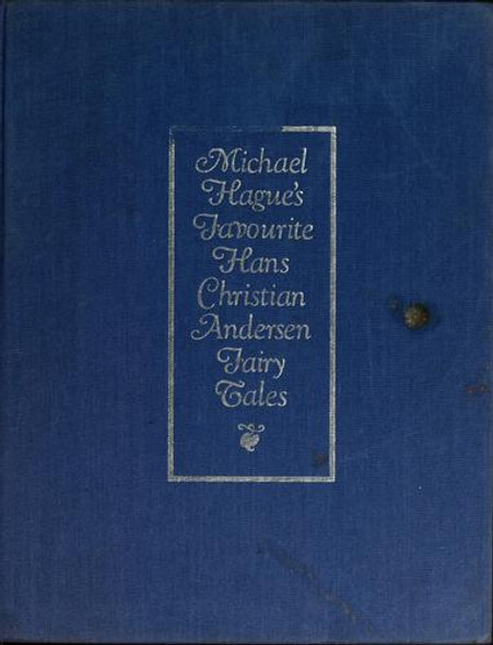 Michael Hague's Favorite Hans Christian Andersen Fairy Tales front cover by Hans Christian Andersen, Michael Hague, ISBN: 0030595282