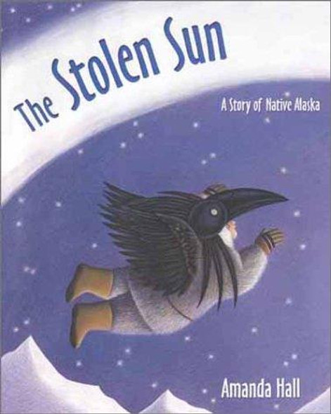 The Stolen Sun: A Story of Native Alaska front cover by Amanda Hall, ISBN: 0802852254