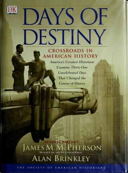 Days of Destiny: Crossroads In American History front cover by James M. McPherson, Alan Brinkley, ISBN: 0789480107