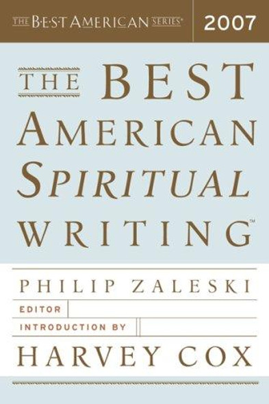 The Best American Spiritual Writing 2007 front cover by Best American, Harvey Cox, ISBN: 0618833463