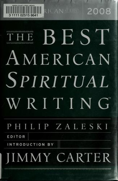 The Best American Spiritual Writing 2008 front cover by Best American, Jimmy Carter, ISBN: 0618833757