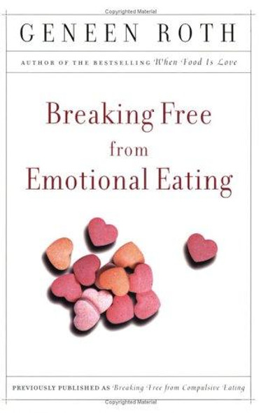 Breaking Free from Emotional Eating front cover by Geneen Roth, ISBN: 0452284910