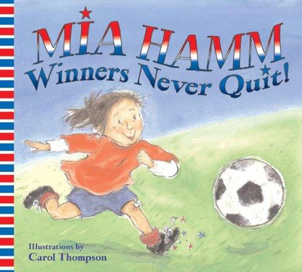Winners Never Quit! front cover by Mia Hamm, Carol Thompson, ISBN: 0060740523