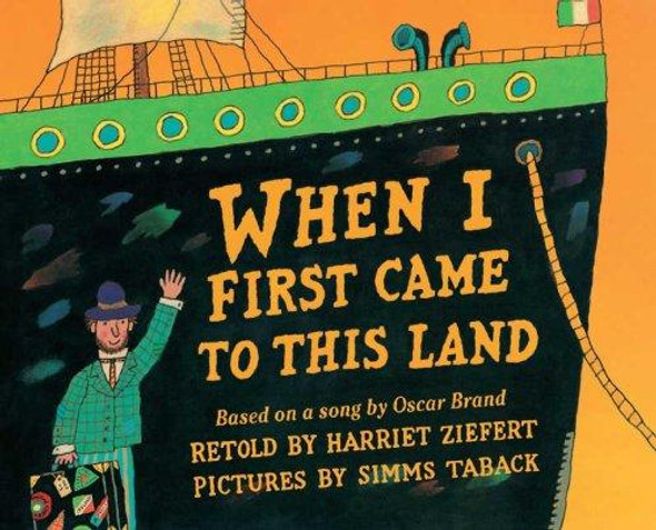 When I First Came to This Land front cover by Harriet Ziefert,Oscar Brand, ISBN: 0399247939