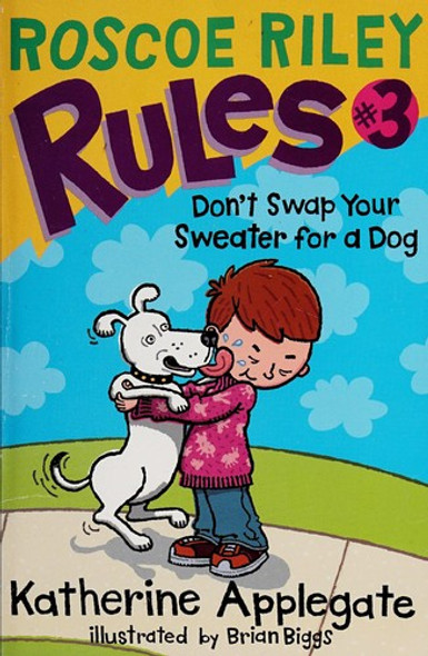 Don't Swap Your Sweater for a Dog 3 Roscoe Riley Rules front cover by Katherine Applegate, ISBN: 0061148857