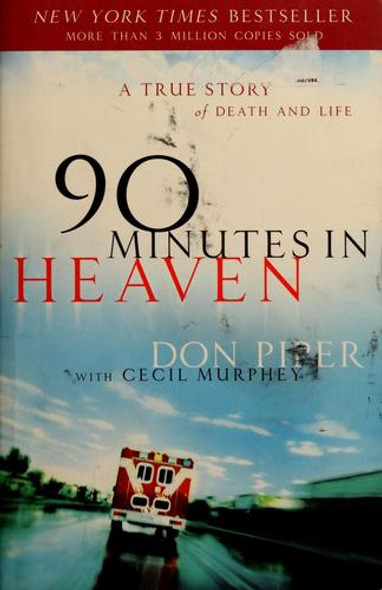 90 Minutes In Heaven: a True Story of Death & Life front cover by Don Piper, Cecil Murphey, ISBN: 0800759494