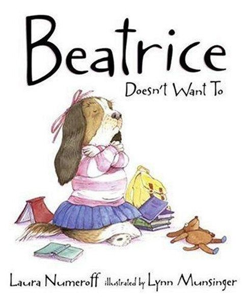 Beatrice Doesn't Want to front cover by Laura Numeroff, Lynn Munsinger, ISBN: 0439799627