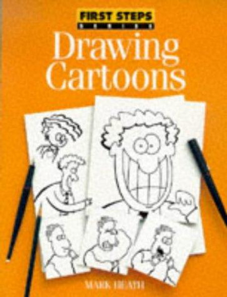 Drawing Cartoons (FIRST STEP SERIES) front cover by Mark Heath, ISBN: 0891348263