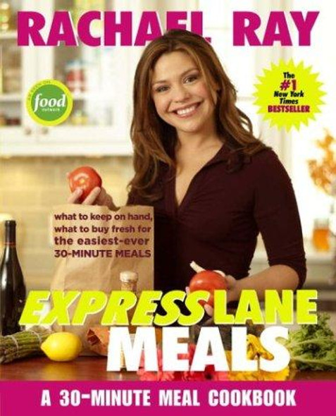 Rachael Ray Express Lane Meals: What to Keep On Hand, What to Buy Fresh for the Easiest-Ever 30-Minute Meals front cover by Rachael Ray, ISBN: 1400082552