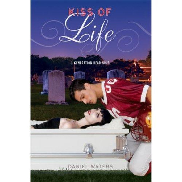 Generation Dead: Kiss of Life (A Generation Dead Novel) front cover by Daniel Waters, ISBN: 1423109244