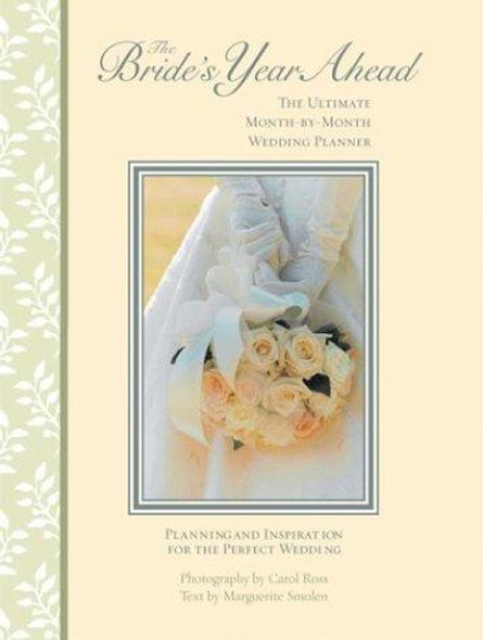Bride's Year Ahead: The Ultimate Month by Month Wedding Planner front cover by Marguerite Smolen,Carol Ross, ISBN: 1569065470