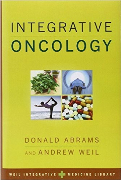 Integrative Oncology front cover by Donald Abrams, Andrew Weil, ISBN: 0195309448