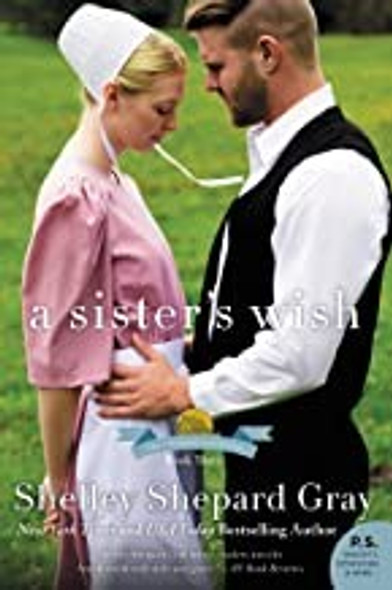A Sister's Wish: The Charmed Amish Life, Book Three front cover by Shelley Shepard Gray, ISBN: 0062743295