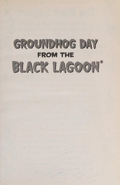 Ground Hog Day From The Black Lagoon 29 BLack Lagoon front cover by Mike Thaler, ISBN: 0545785200