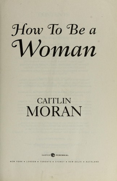 How to Be a Woman front cover by Caitlin Moran, ISBN: 0062124293