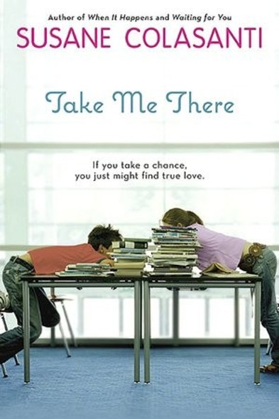 Take Me There front cover by Susane Colasanti, ISBN: 0142414352
