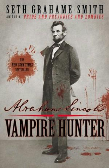 Abraham Lincoln: Vampire Hunter front cover by Seth Grahame-Smith, ISBN: 0446563072