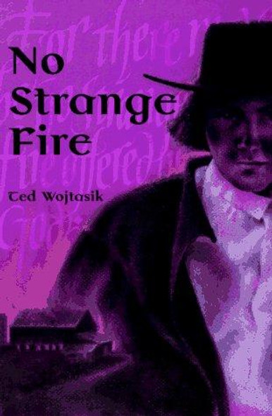 No Strange Fire front cover by Ted Wojtasik, ISBN: 0836190416