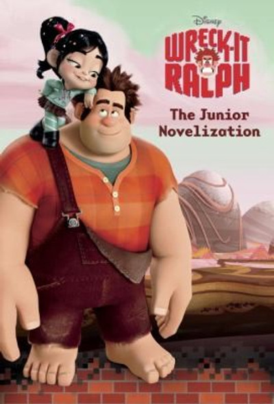 Wreck-It Ralph: The Junior Novelization front cover by Irene Trimble, ISBN: 0736429603