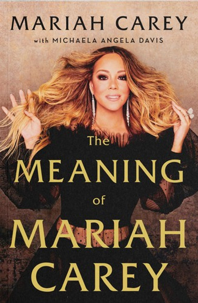 The Meaning of Mariah Carey front cover by Mariah Carey, ISBN: 1250164680