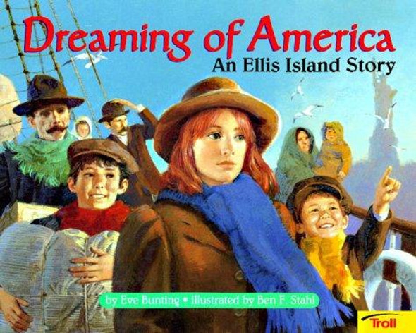 Dreaming of America: An Ellis Island Story (International Reading Association Teacher's Choice Award) front cover by Eve Bunting,Ben F. Stahl, ISBN: 0816765219