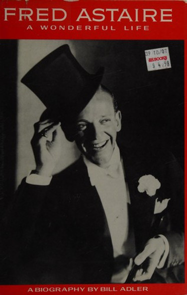 Fred Astaire: A Wonderful Life front cover by Bill Adler, ISBN: 0881843768