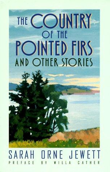 The Country of the Pointed Firs : And Other Stories front cover by Sarah Orne Jewett, ISBN: 0385092148