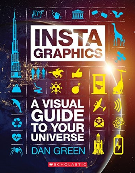 InstaGraphics: A Visual Guide to Your Universe front cover by Dan Green, ISBN: 1338215574