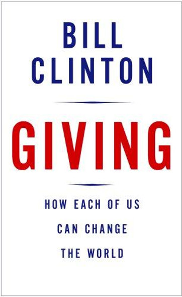 Giving: How Each of Us Can Change the World front cover by Bill Clinton, ISBN: 0307266745