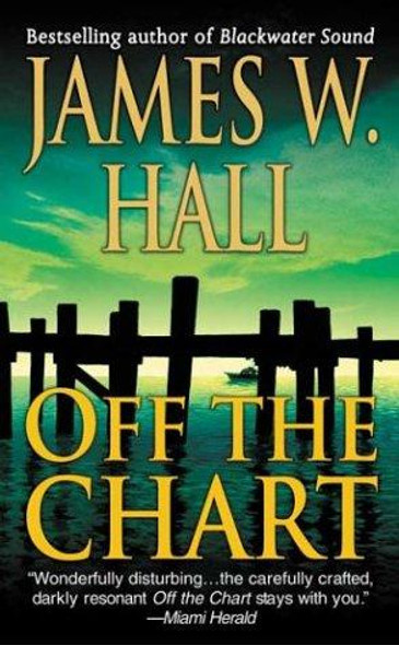 Off the Chart: A Novel (Thorn Mysteries) front cover by James W. Hall, ISBN: 031299723X