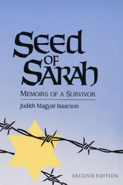 Seed of Sarah: Memoirs of a Survivor front cover by Judith Magyar Isaacson, ISBN: 0252062191