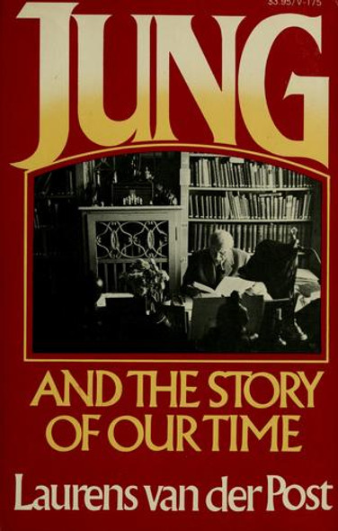 Jung and the Story of Our Time front cover by Laurens Van Der Post, ISBN: 0394721756