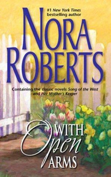 With Open Arms: Song Of The West, Her Mother's Keeper front cover by Nora Roberts, ISBN: 0373285043