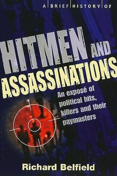 A Brief History of Hitmen and Assassinations front cover by Richard Bellfield, ISBN: 0762441003