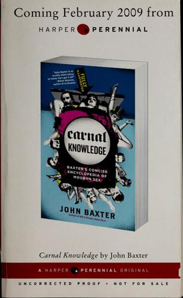 Carnal Knowledge: Baxter's Concise Encyclopedia of Modern Sex front cover by John Baxter, ISBN: 0060874341