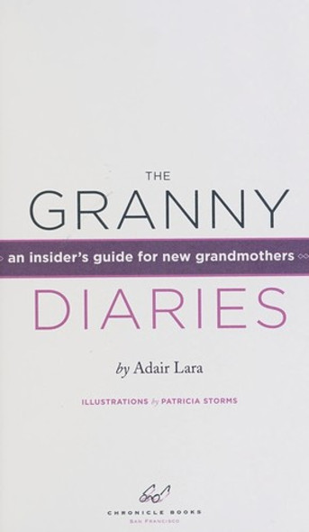 The Granny Diaries: An Insider's Guide for New Grandmothers front cover by Adair Lara, ISBN: 0811857328
